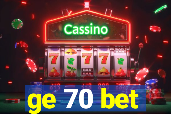 ge 70 bet